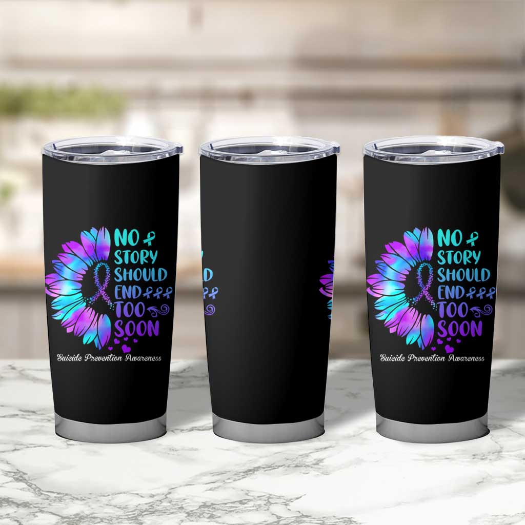 Suicide Prevention Awareness Tumbler Cup Teal Purple Sunflower No Story Should End Too Soon - Wonder Print Shop