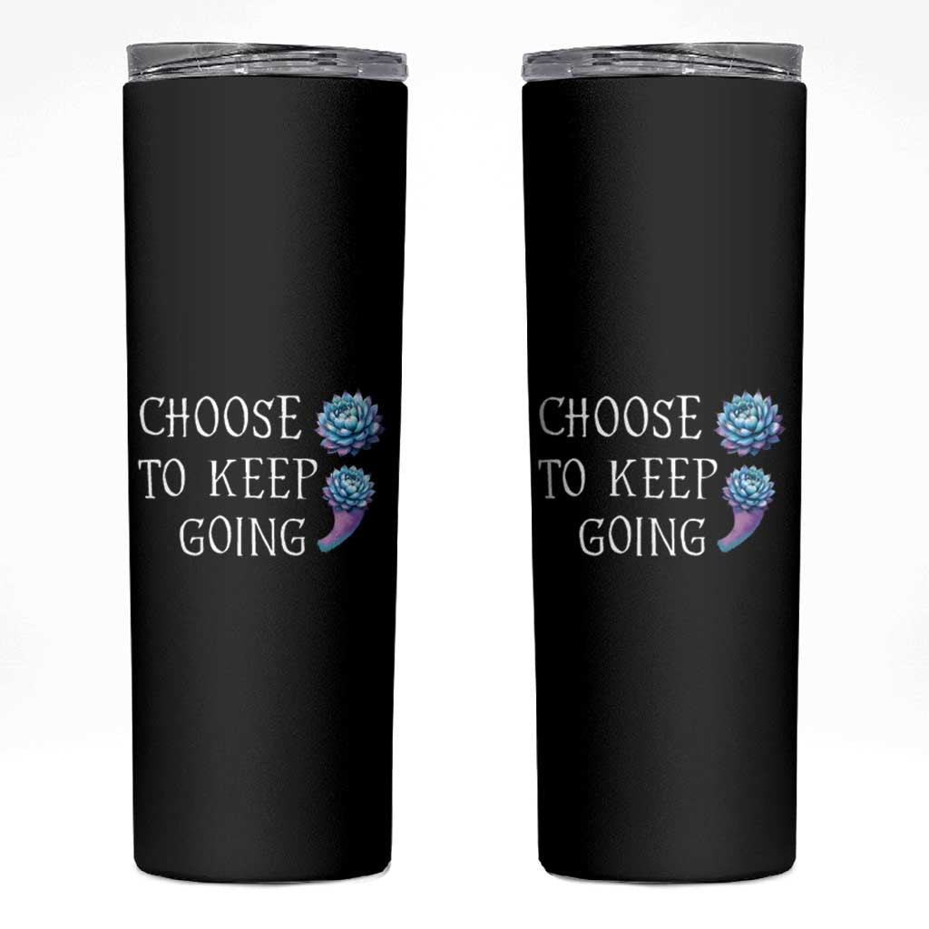 Suicide Prevention Awareness Skinny Tumbler Teal Purple Semicolon Choose To Keep Going Support Therapist Psychologist - Wonder Print Shop