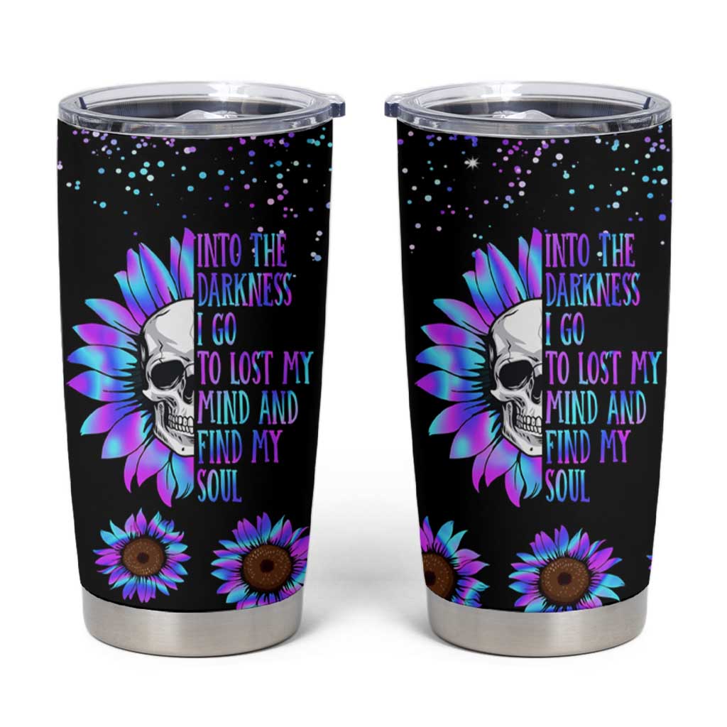 Suicide Prevention Awareness Tumbler Cup Teal Purple Sunflower Skull Into The Darkness I Go To Lose My Mind And Find My Soul - Wonder Print Shop