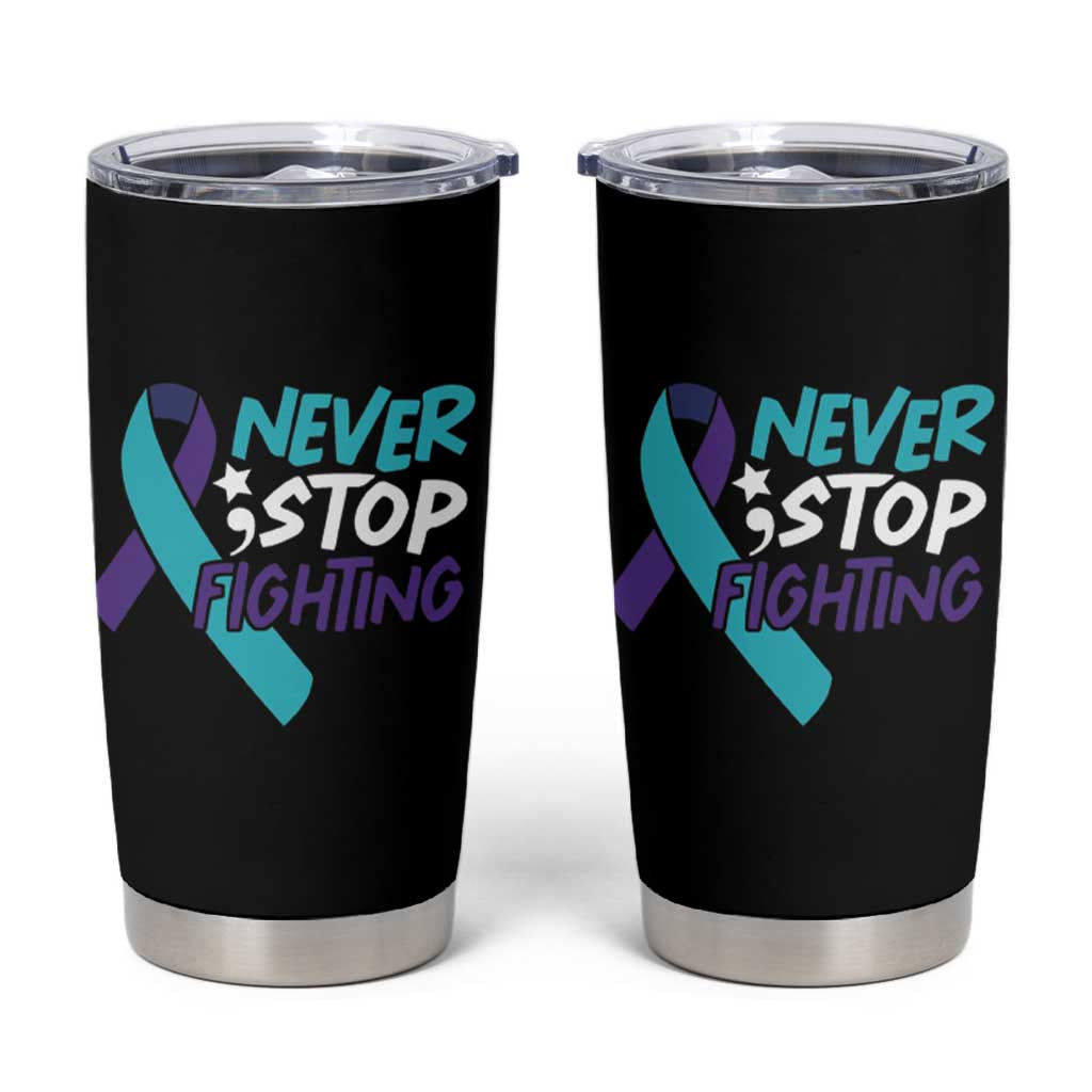 Suicide Prevention Awareness Tumbler Cup Teal Purple Ribbon Semicolon Never Stop Fighting Support Therapist Psychologist - Wonder Print Shop