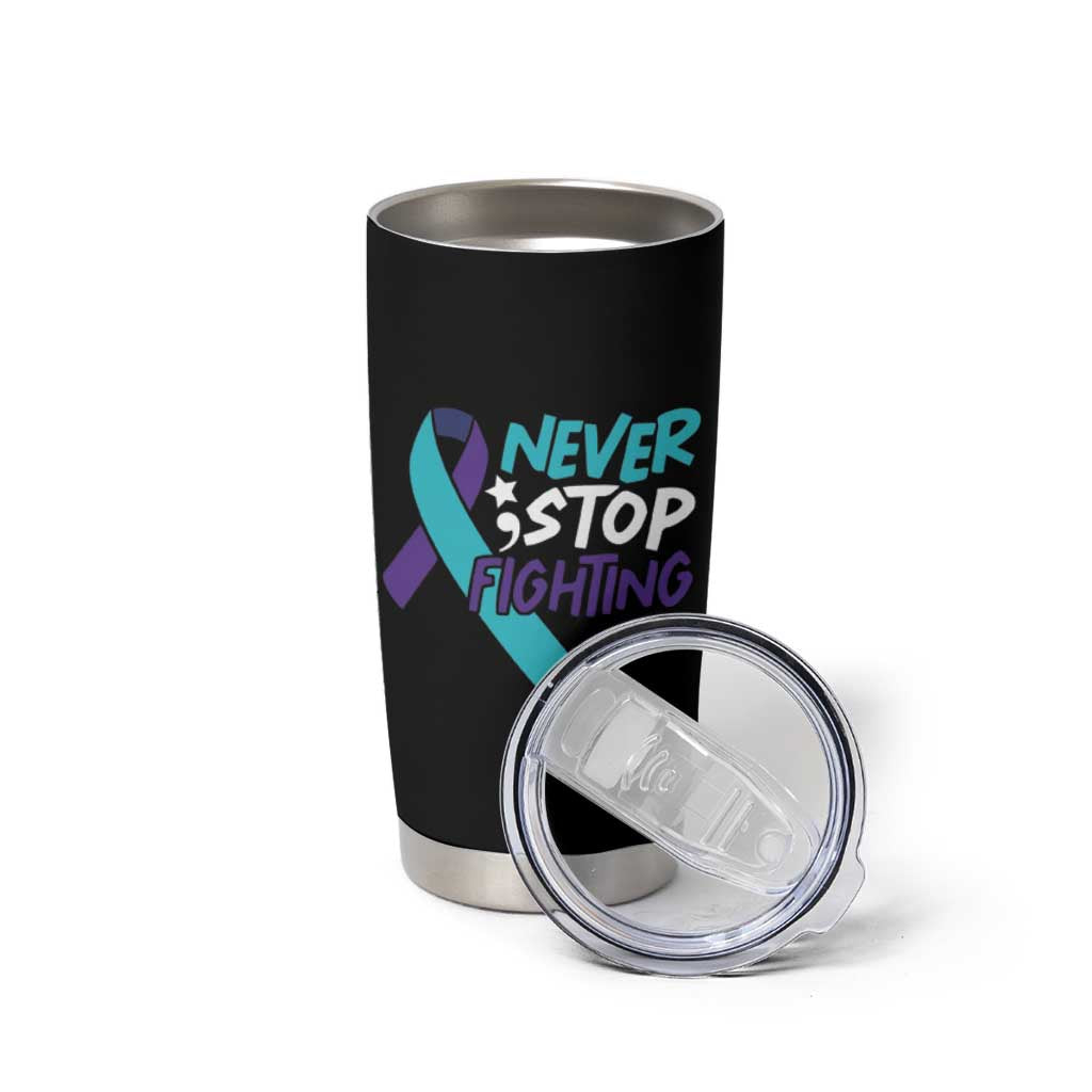 Suicide Prevention Awareness Tumbler Cup Teal Purple Ribbon Semicolon Never Stop Fighting Support Therapist Psychologist - Wonder Print Shop