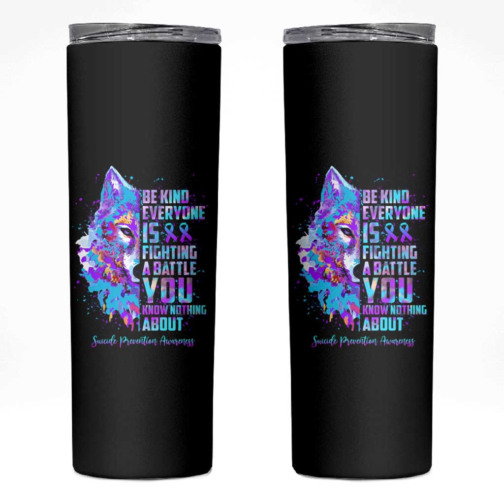 Suicide Prevention Awareness Skinny Tumbler Teal Purple Ribbon Wolf Be Kind Everyone Is Fighting A Battle You Know Nothing About - Wonder Print Shop
