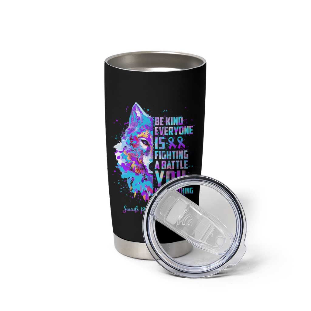 Suicide Prevention Awareness Tumbler Cup Teal Purple Ribbon Wolf Be Kind Everyone Is Fighting A Battle You Know Nothing About - Wonder Print Shop