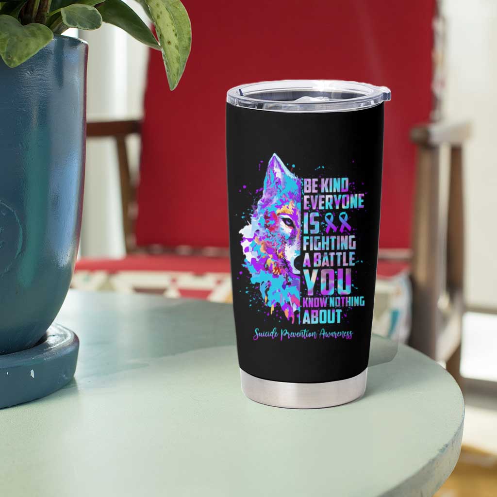 Suicide Prevention Awareness Tumbler Cup Teal Purple Ribbon Wolf Be Kind Everyone Is Fighting A Battle You Know Nothing About - Wonder Print Shop