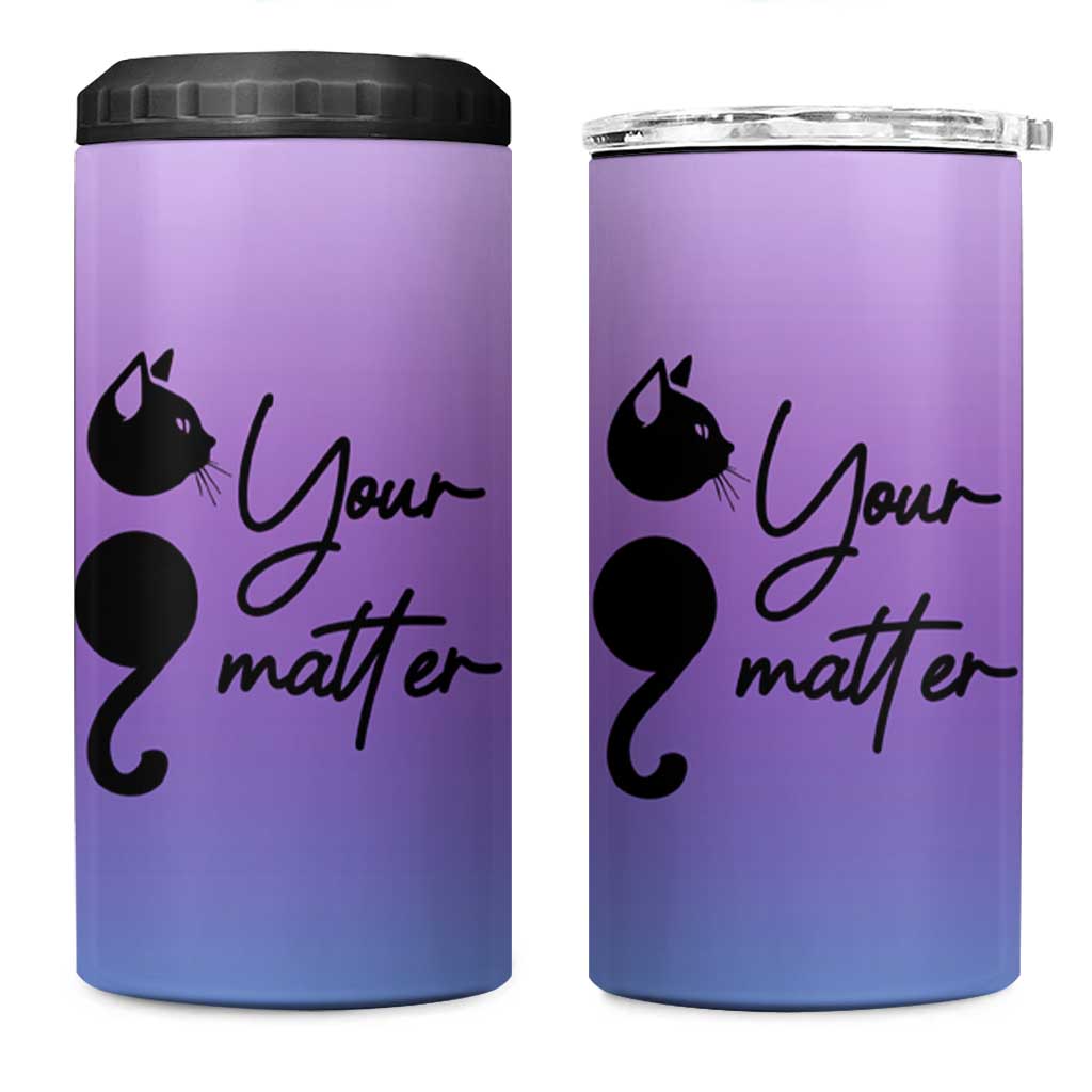 Suicide Prevention Awareness 4 in 1 Can Cooler Tumbler Teal Purple Semicolon Cat Your Matter Therapist Psychologist - Wonder Print Shop