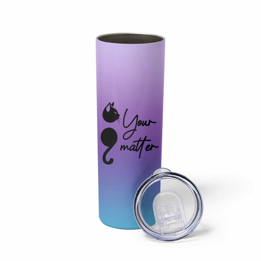 Suicide Prevention Awareness Skinny Tumbler Teal Purple Semicolon Cat Your Matter Therapist Psychologist - Wonder Print Shop