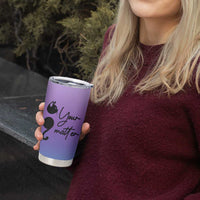 Suicide Prevention Awareness Tumbler Cup Teal Purple Semicolon Cat Your Matter Therapist Psychologist - Wonder Print Shop
