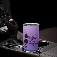 Suicide Prevention Awareness Tumbler Cup Teal Purple Semicolon Cat Your Matter Therapist Psychologist - Wonder Print Shop