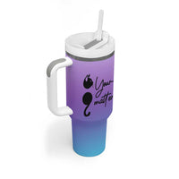 Suicide Prevention Awareness Tumbler With Handle Teal Purple Semicolon Cat Your Matter Therapist Psychologist - Wonder Print Shop