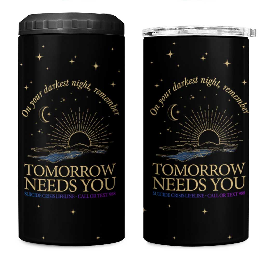 Tomorrow Needs You Suicide Prevention Awareness 4 in 1 Can Cooler Tumbler 988 You Are Enough