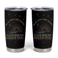 Tomorrow Needs You Suicide Prevention Awareness Tumbler Cup 988 You Are Enough