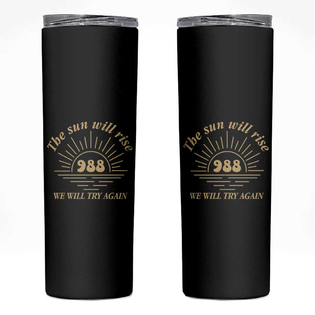 Suicide Prevention Awareness Skinny Tumbler The Sun Will Rise We Will Try Again Positive Saying Inspirational Gifts - Wonder Print Shop