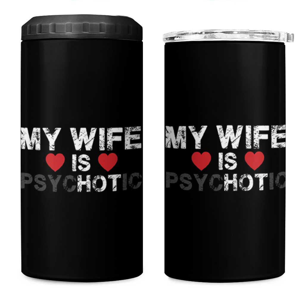 Funny Husband 4 in 1 Can Cooler Tumbler My Wife Is Psychotic