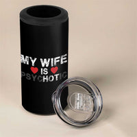 Funny Husband 4 in 1 Can Cooler Tumbler My Wife Is Psychotic
