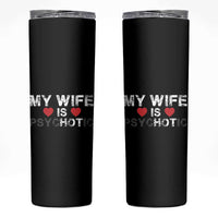 Funny Husband Skinny Tumbler My Wife Is Psychotic