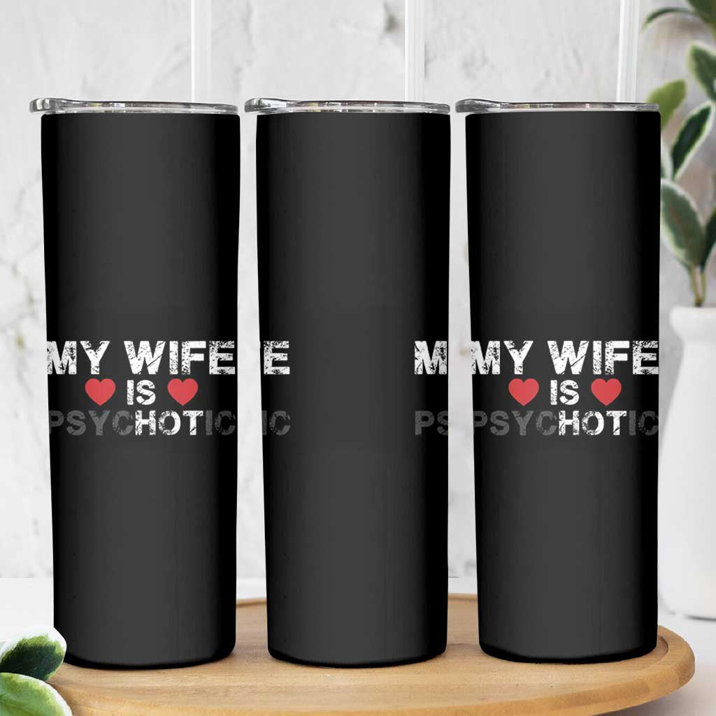 Funny Husband Skinny Tumbler My Wife Is Psychotic