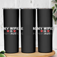 Funny Husband Skinny Tumbler My Wife Is Psychotic