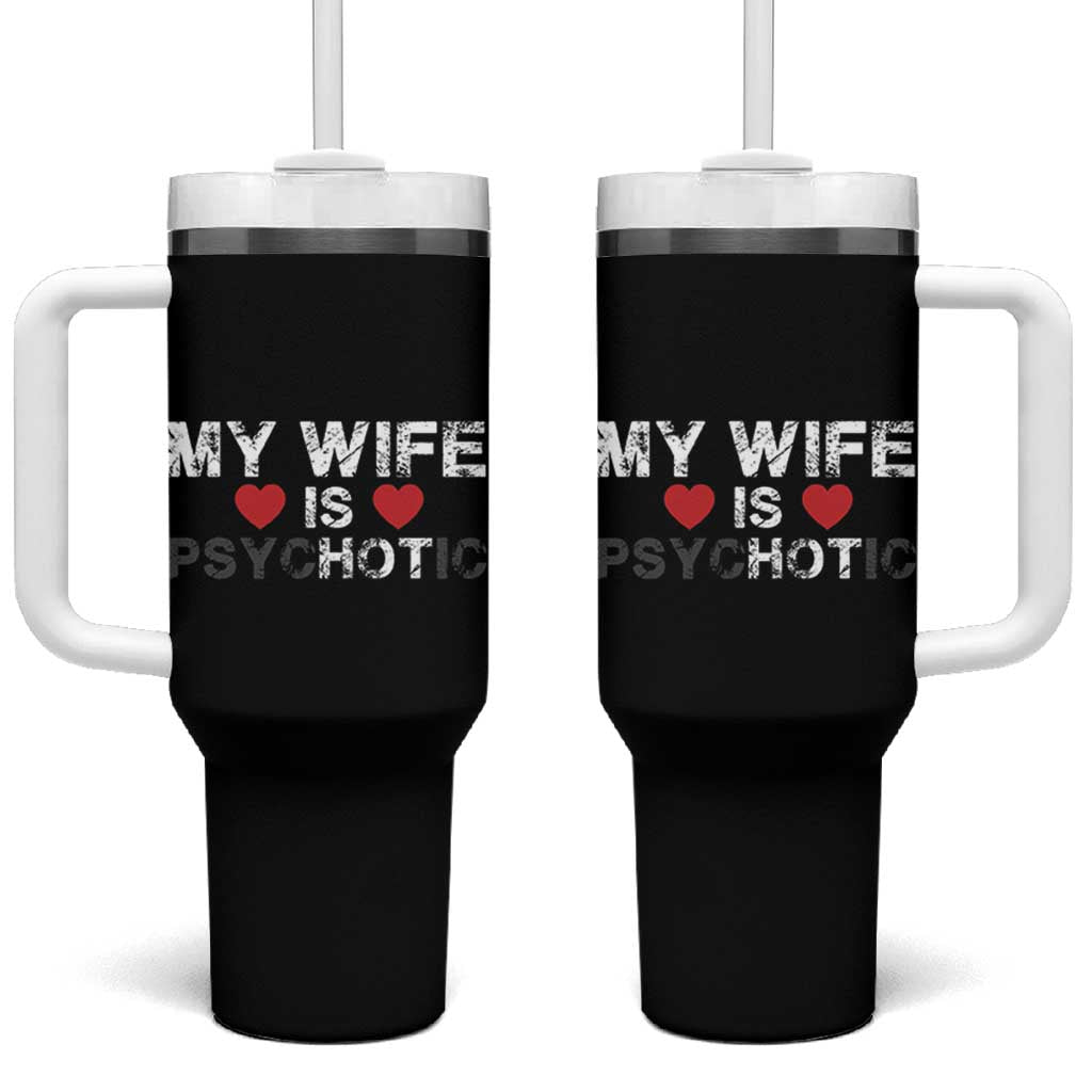 Funny Husband Tumbler With Handle My Wife Is Psychotic