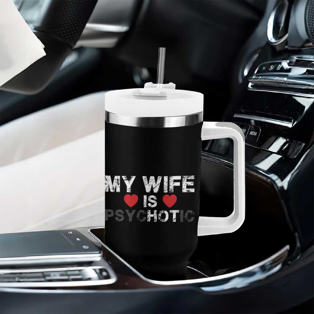 Funny Husband Tumbler With Handle My Wife Is Psychotic