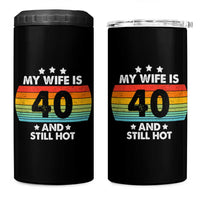 My Wife Is 40 And Still Hot 4 in 1 Can Cooler Tumbler 40 Years Old 40th Birthday Of Her