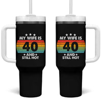 My Wife Is 40 And Still Hot Tumbler With Handle 40 Years Old 40th Birthday Of Her