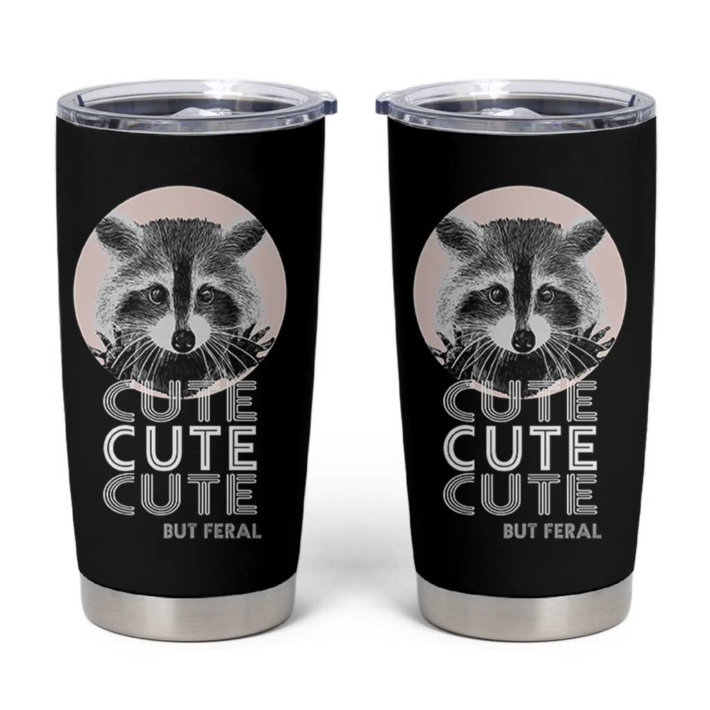 Cute Raccoon Tumbler Cup But Feral Gag Gift For Her