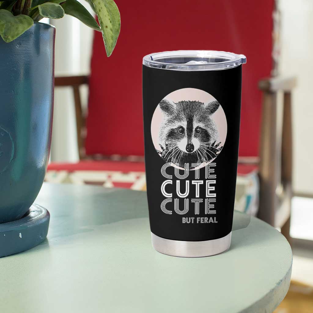 Cute Raccoon Tumbler Cup But Feral Gag Gift For Her