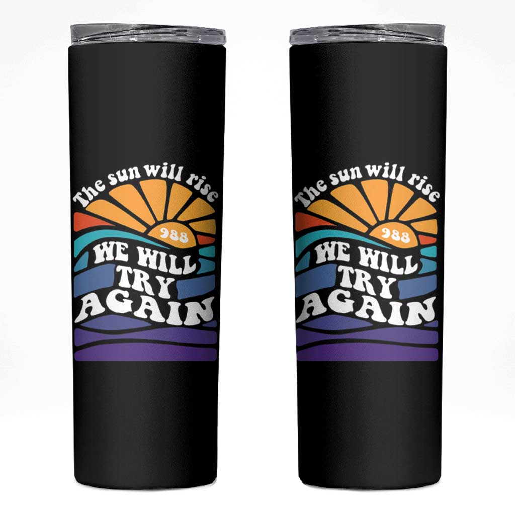 Suicide Prevention Awareness Skinny Tumbler The Sun Will Rise We Will Try Again Positive Saying Inspirational Gifts - Wonder Print Shop