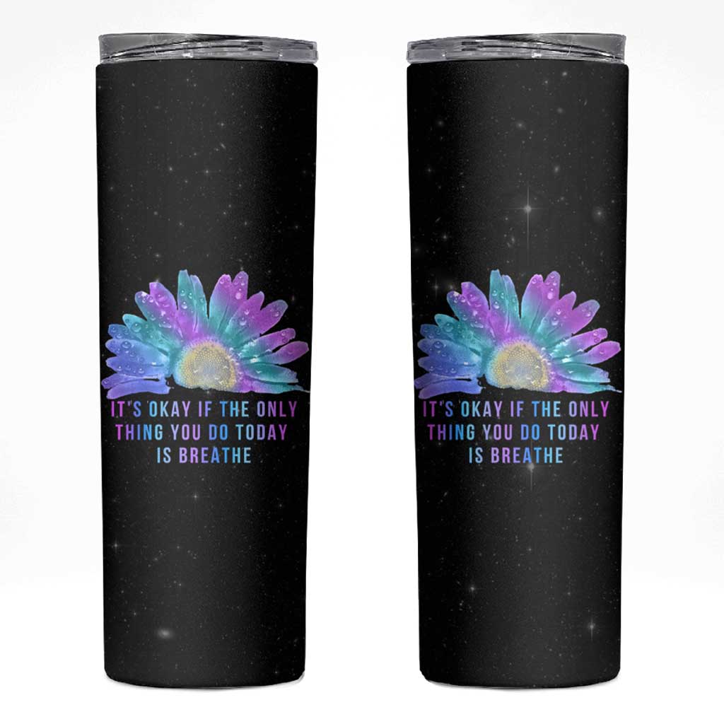 Suicide Prevention Awareness Skinny Tumbler Teal Purple Sunflower It's Okay If The Only Thing You Do Today Is Breathe - Wonder Print Shop