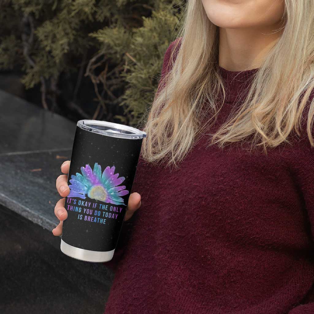 Suicide Prevention Awareness Tumbler Cup Teal Purple Sunflower It's Okay If The Only Thing You Do Today Is Breathe - Wonder Print Shop