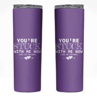 Anniversary Valentines Day Gifts Skinny Tumbler You're Stuck With Me Gift for Girlfriend