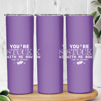 Anniversary Valentines Day Gifts Skinny Tumbler You're Stuck With Me Gift for Girlfriend