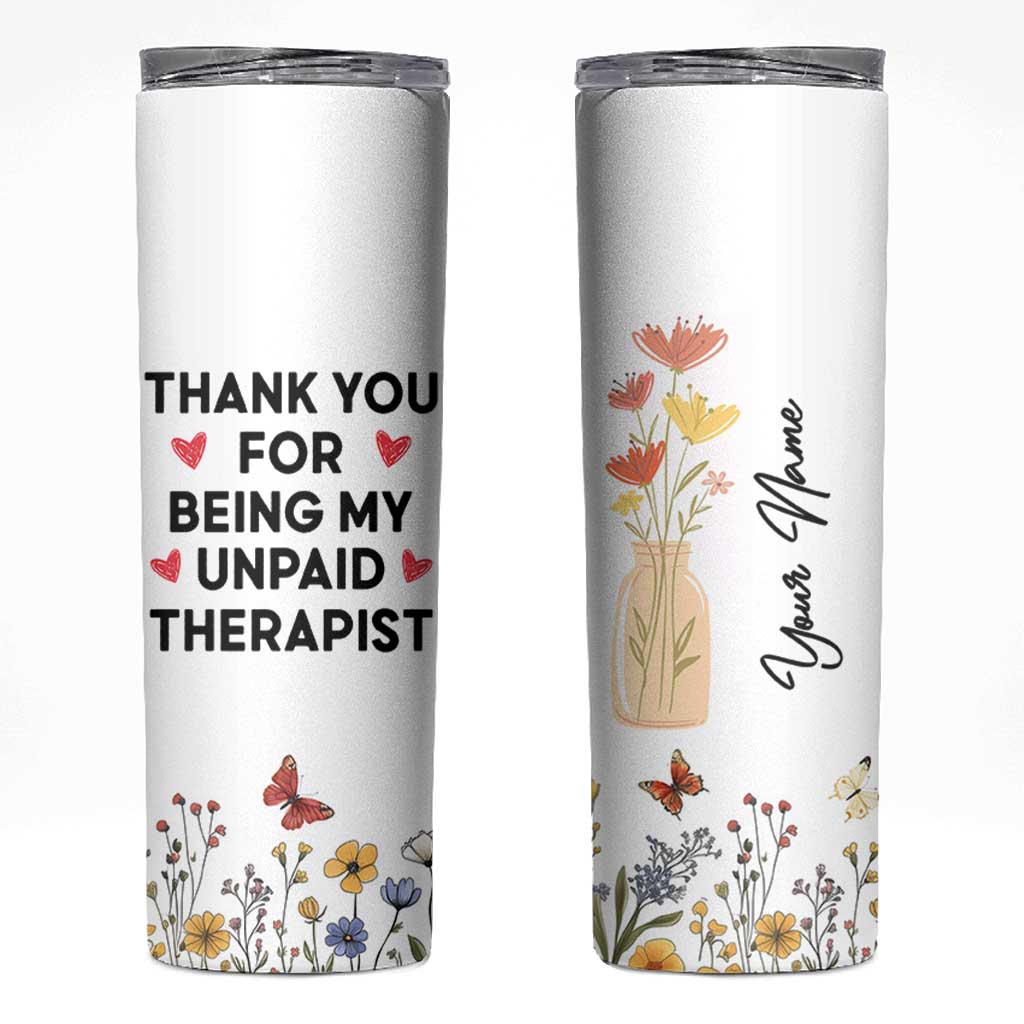 Personalized Thank You For Being My Unpaid Therapist Skinny Tumbler Custome Name Coworker Best Friend Gift Flower