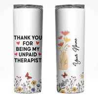 Personalized Thank You For Being My Unpaid Therapist Skinny Tumbler Custome Name Coworker Best Friend Gift Flower