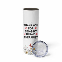 Personalized Thank You For Being My Unpaid Therapist Skinny Tumbler Custome Name Coworker Best Friend Gift Flower