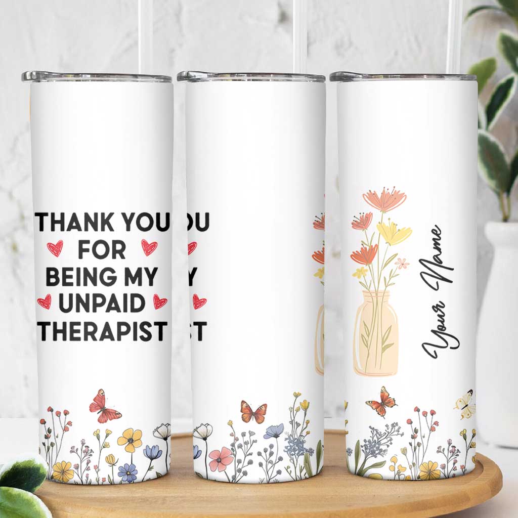 Personalized Thank You For Being My Unpaid Therapist Skinny Tumbler Custome Name Coworker Best Friend Gift Flower