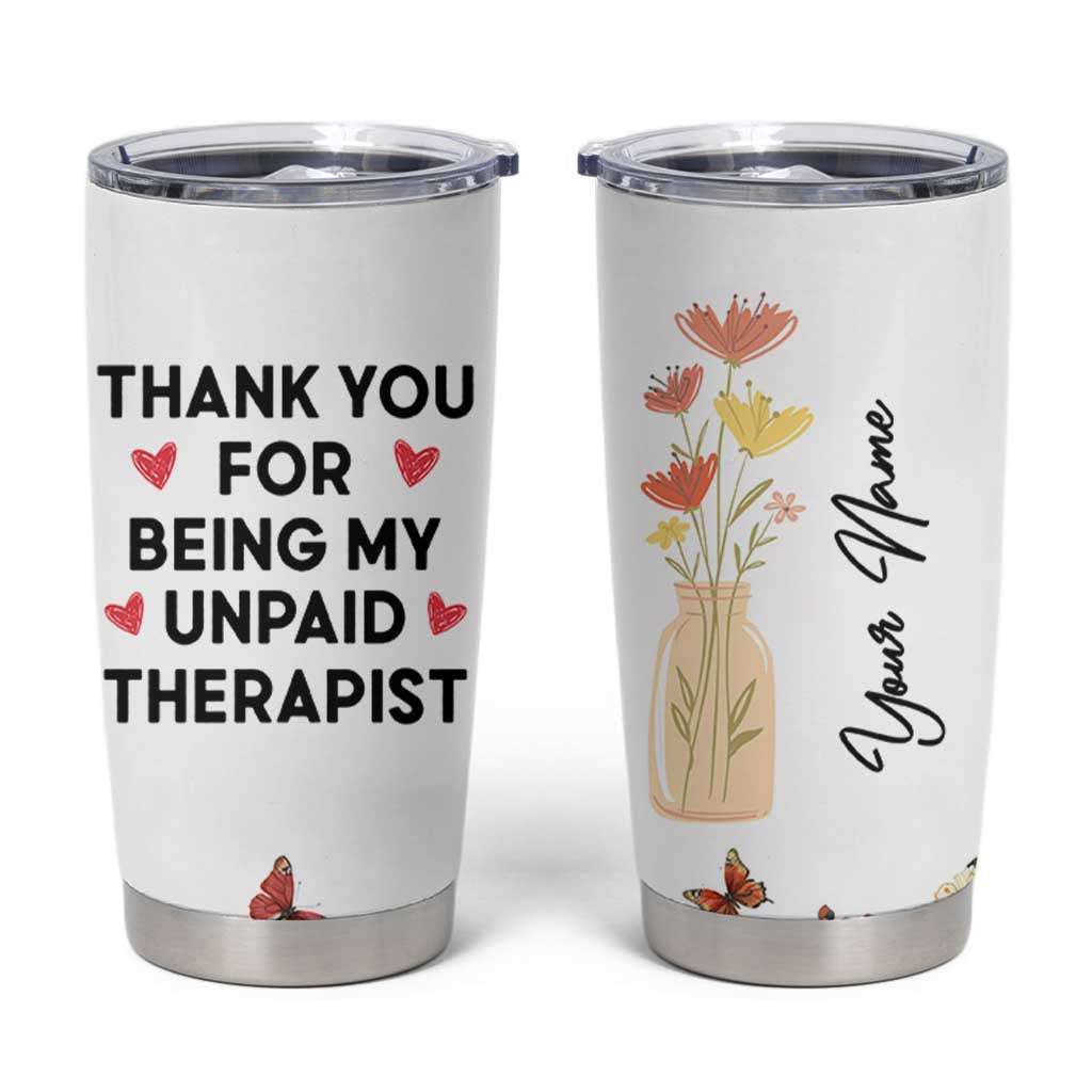 Personalized Thank You For Being My Unpaid Therapist Tumbler Cup Custome Name Coworker Best Friend Gift Flower