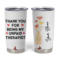 Personalized Thank You For Being My Unpaid Therapist Tumbler Cup Custome Name Coworker Best Friend Gift Flower