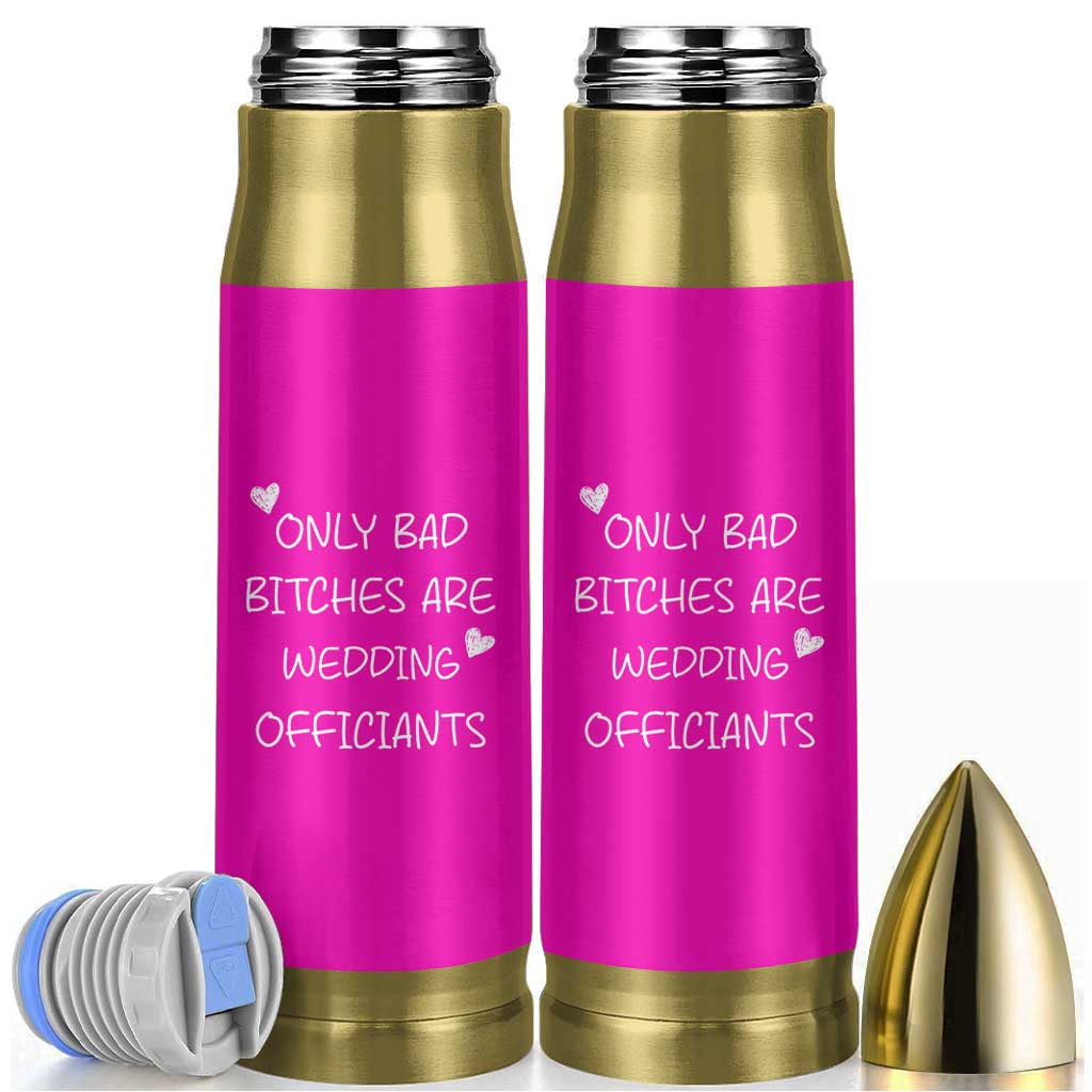 Wedding Officiant Gift Bullet Tumbler Only Bad Bitches Are Wedding Officiants Hot Pink
