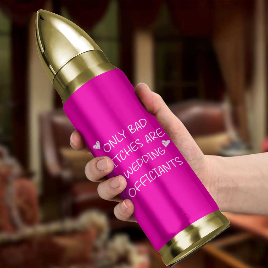 Wedding Officiant Gift Bullet Tumbler Only Bad Bitches Are Wedding Officiants Hot Pink
