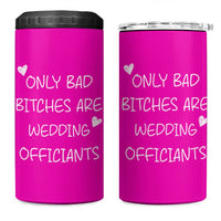 Wedding Officiant Gift 4 in 1 Can Cooler Tumbler Only Bad Bitches Are Wedding Officiants Hot Pink