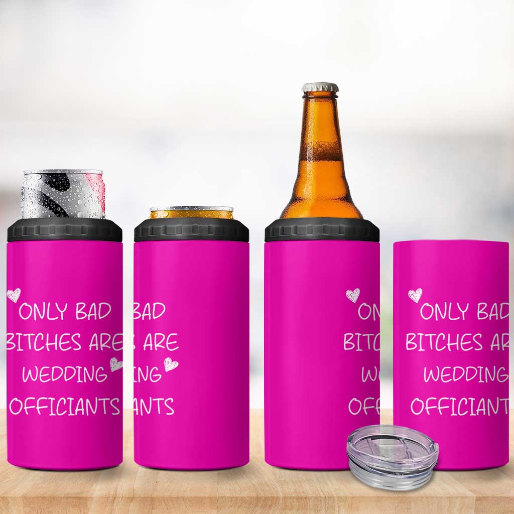 Wedding Officiant Gift 4 in 1 Can Cooler Tumbler Only Bad Bitches Are Wedding Officiants Hot Pink