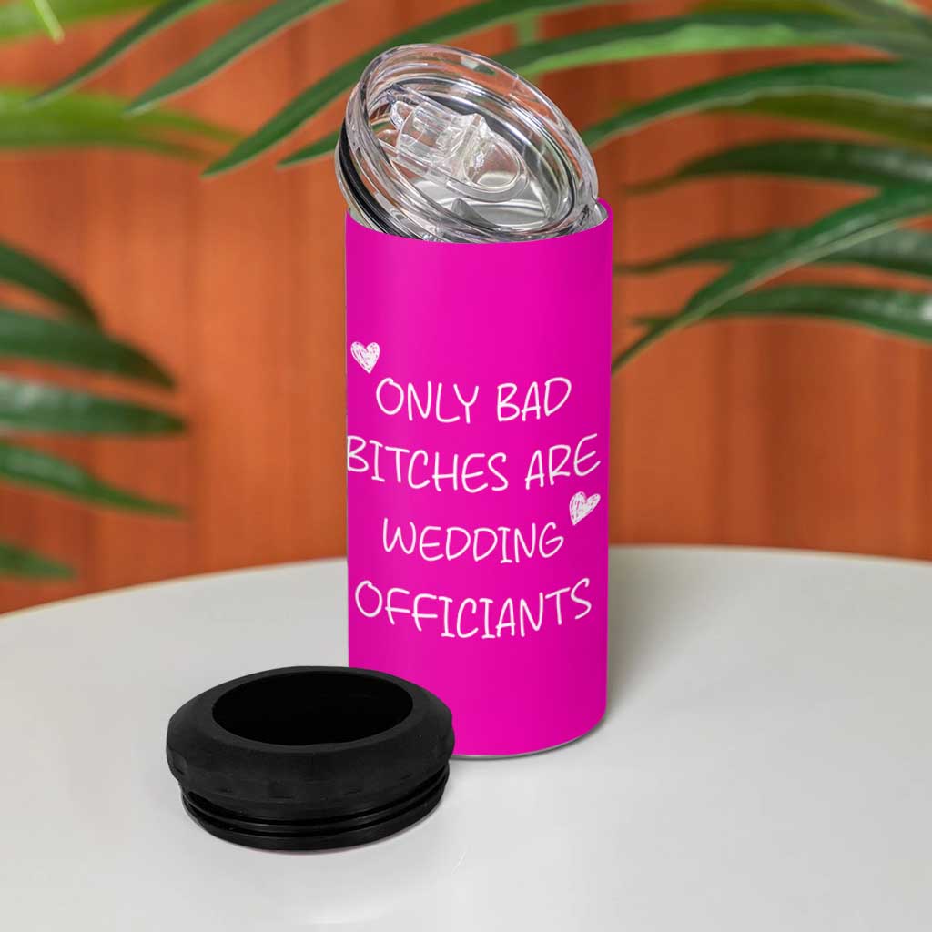 Wedding Officiant Gift 4 in 1 Can Cooler Tumbler Only Bad Bitches Are Wedding Officiants Hot Pink