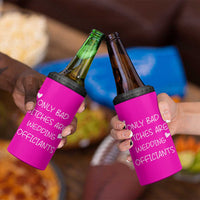 Wedding Officiant Gift 4 in 1 Can Cooler Tumbler Only Bad Bitches Are Wedding Officiants Hot Pink