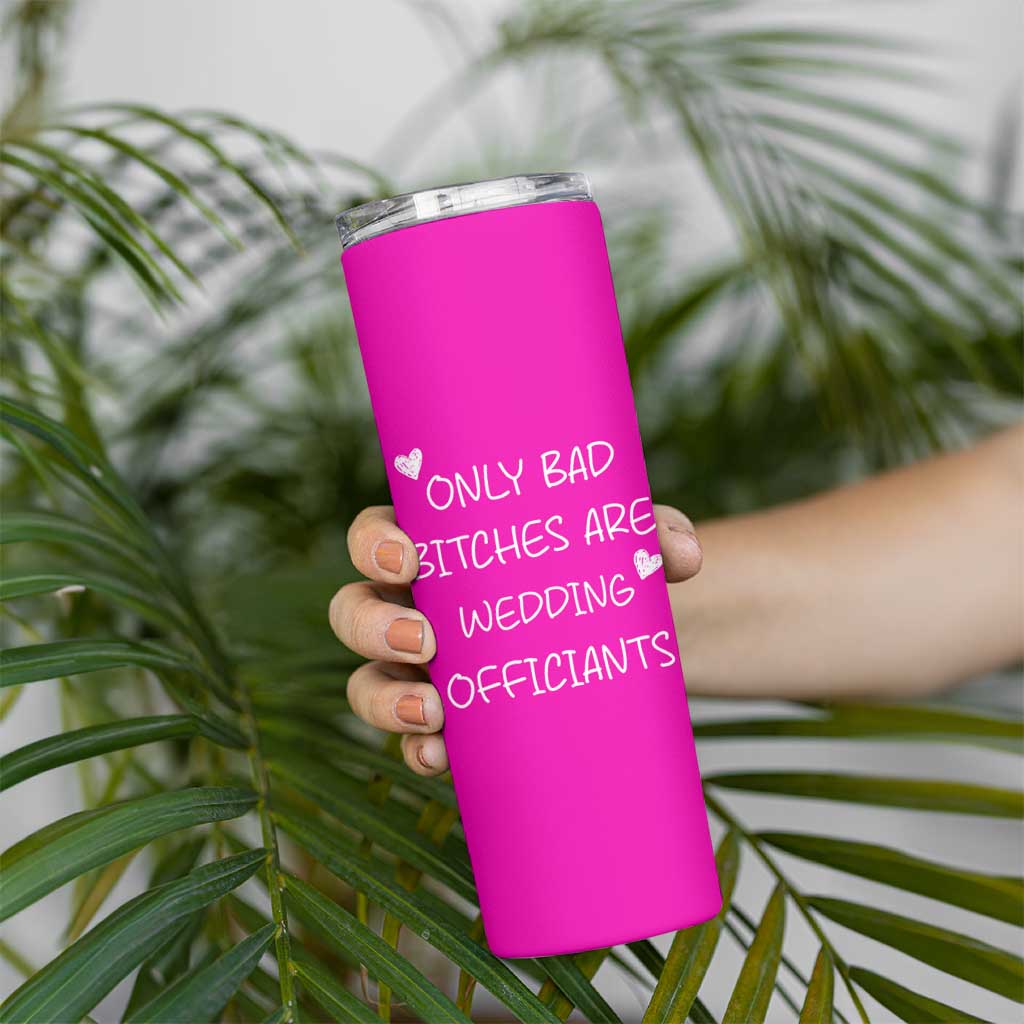 Wedding Officiant Gift Skinny Tumbler Only Bad Bitches Are Wedding Officiants Hot Pink