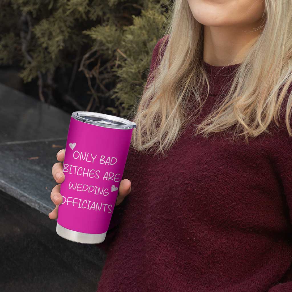 Wedding Officiant Gift Tumbler Cup Only Bad Bitches Are Wedding Officiants Hot Pink