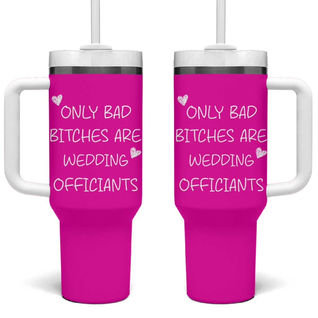Wedding Officiant Gift Tumbler With Handle Only Bad Bitches Are Wedding Officiants Hot Pink