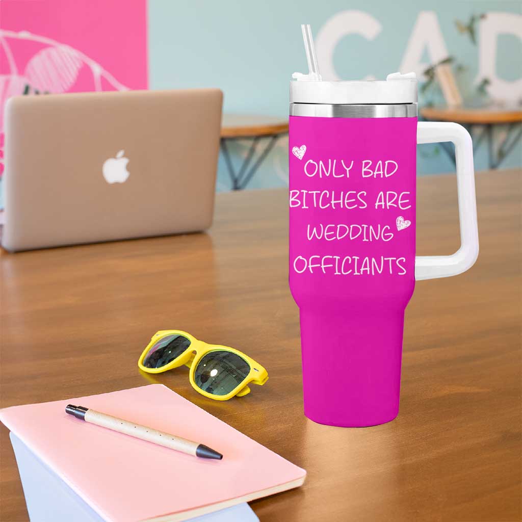 Wedding Officiant Gift Tumbler With Handle Only Bad Bitches Are Wedding Officiants Hot Pink