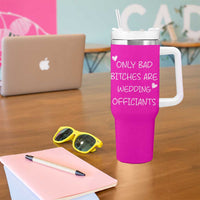 Wedding Officiant Gift Tumbler With Handle Only Bad Bitches Are Wedding Officiants Hot Pink