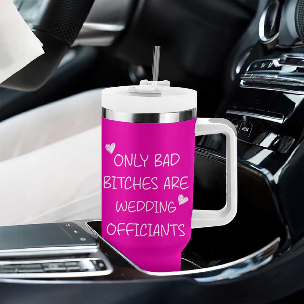 Wedding Officiant Gift Tumbler With Handle Only Bad Bitches Are Wedding Officiants Hot Pink